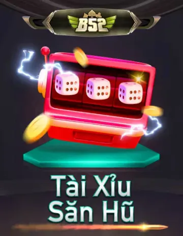 B52 Tài Xỉu Sảnh Hụ